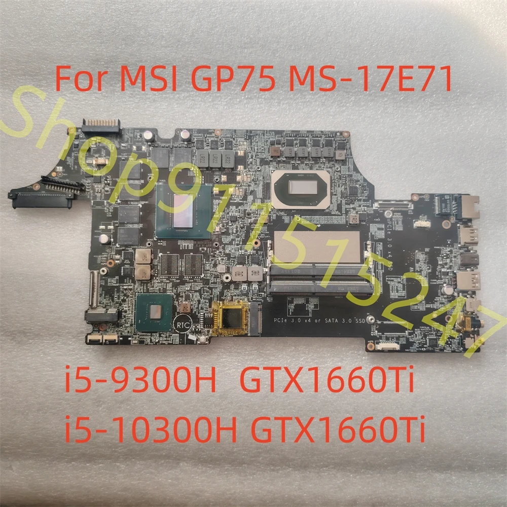 

Original For MSI GP75 MS-17E71 VER:1.0 MS-17E7 Laptop Motherboard i5-9300H i5-10300H GTX1660Ti 6G Fully Tested