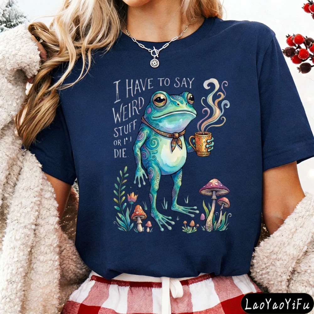 I Have To Say Weird Stuff or I’ll Die T-Shirt Funny Quote Tops Silly Humor Tees Frog Tops Gift for Friends Streetwear Tops