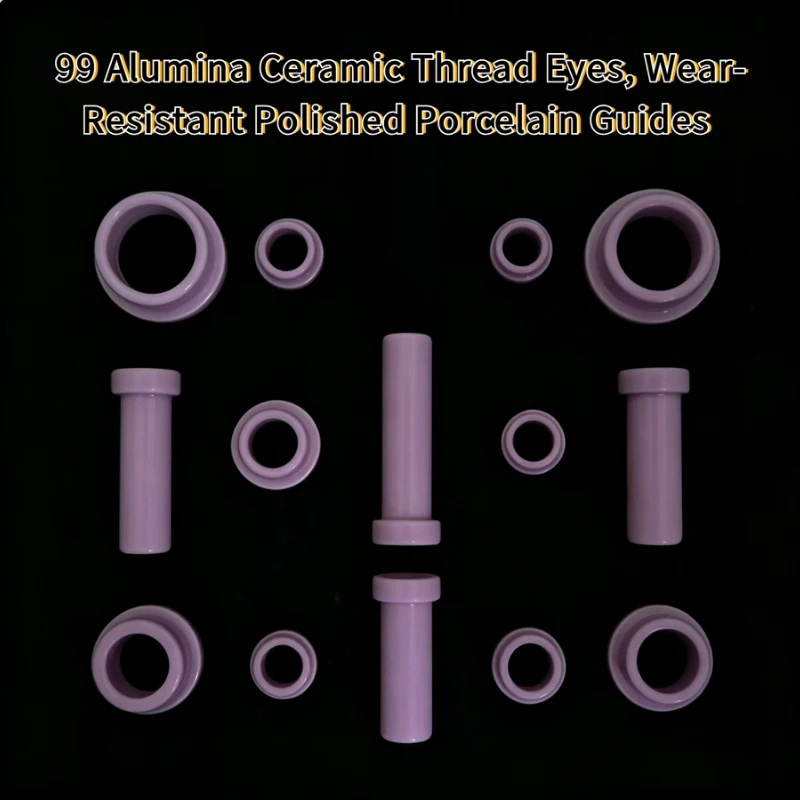 99 Alumina Ceramic Thread Eyes, Wear-Resistant Polished Porcelain Guides Textile Spinning Machines