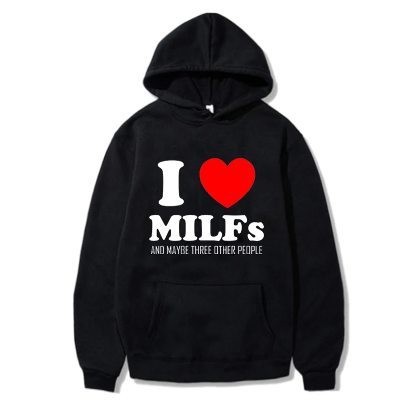 

Funny Printed Hoodies I Love Milfs Letter Graphic Women Pullover Men Sweatshirt Long Sleeve Harajuku Streetwear Oversize Unisex