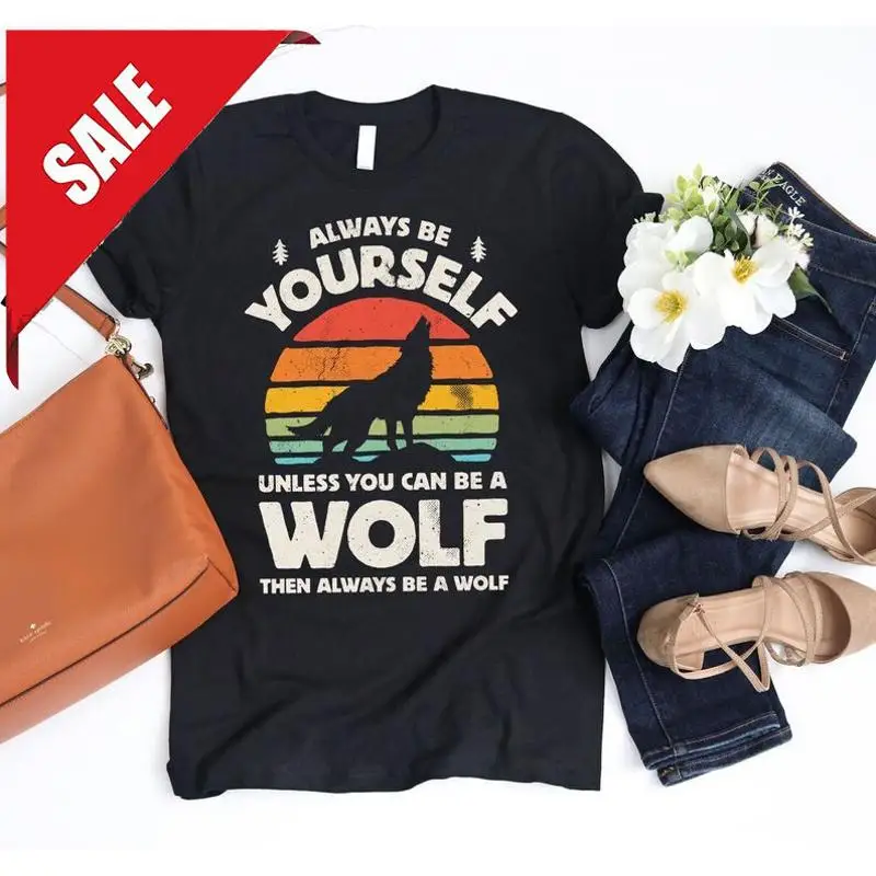 

Always Be Yourself Wolf SunseT T Shirt Howling s for W