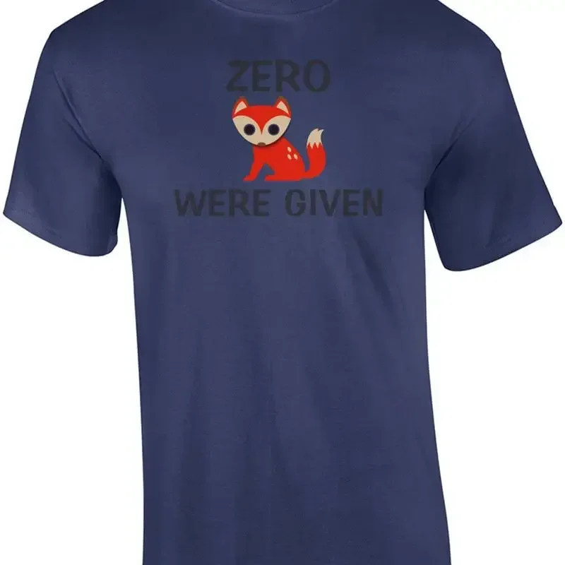 Zero Fox Were Given T Shirt