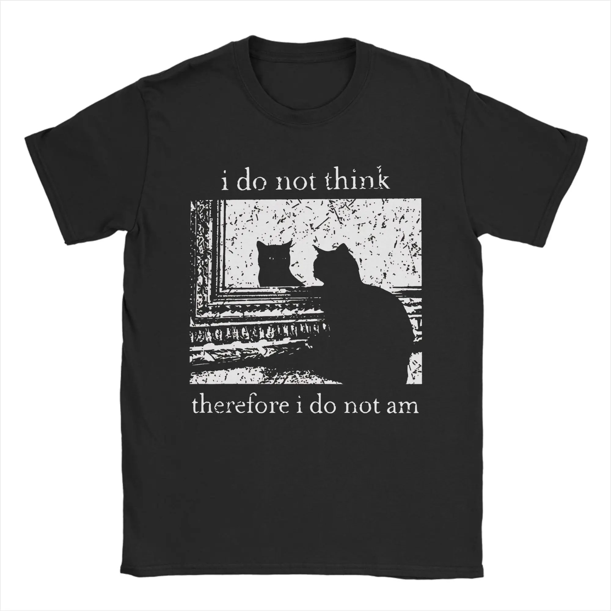 I Do Not Think Therefore I Do Not Am Cat Meme T-Shirt For Men Women Cotton Top Tee Retro  Round Neck Short Sleeve