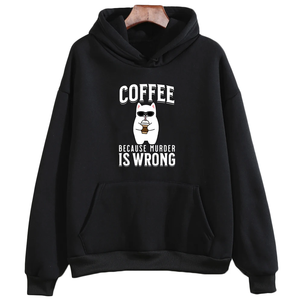 Coffee Because Murder Is Wrong Hoodie Girls Cartoon Graphic Sweatshirts Sudaderas Con Capucha Long Sleeve Fleece Hoodies Female