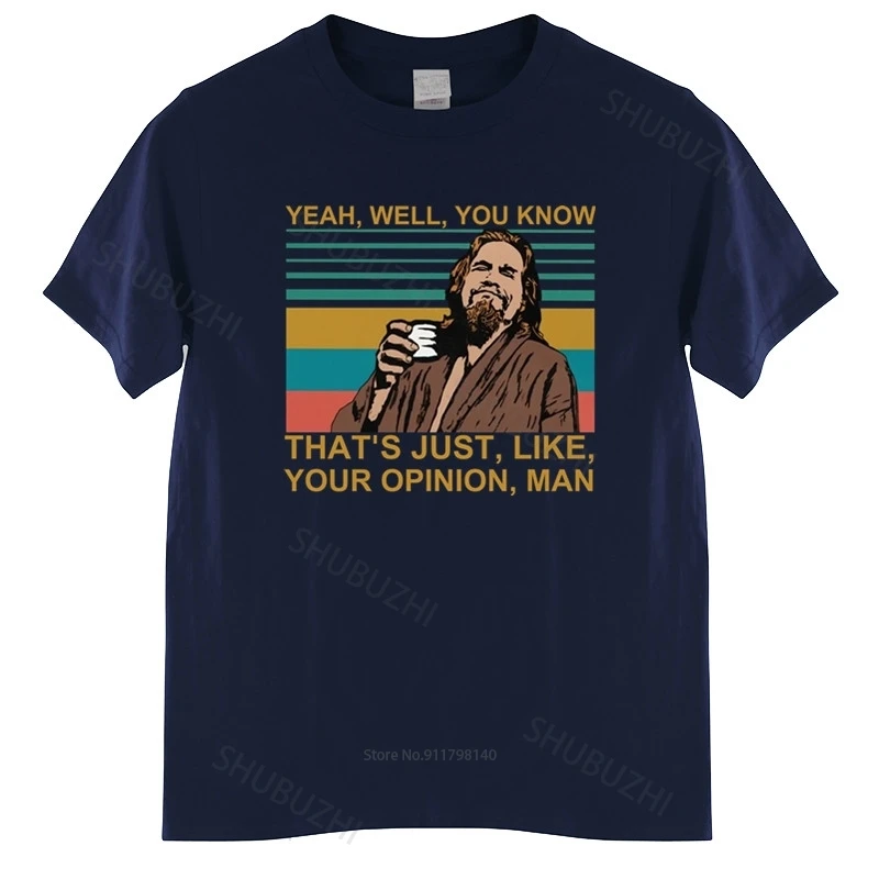 القطن التي شيرت بلايز خمر المتأنق كبير Lebowski تي شيرت نعم حسنًا أنت تعرف هذا تماما مثل رأيتك القطن العلامة التجارية تي شيرت