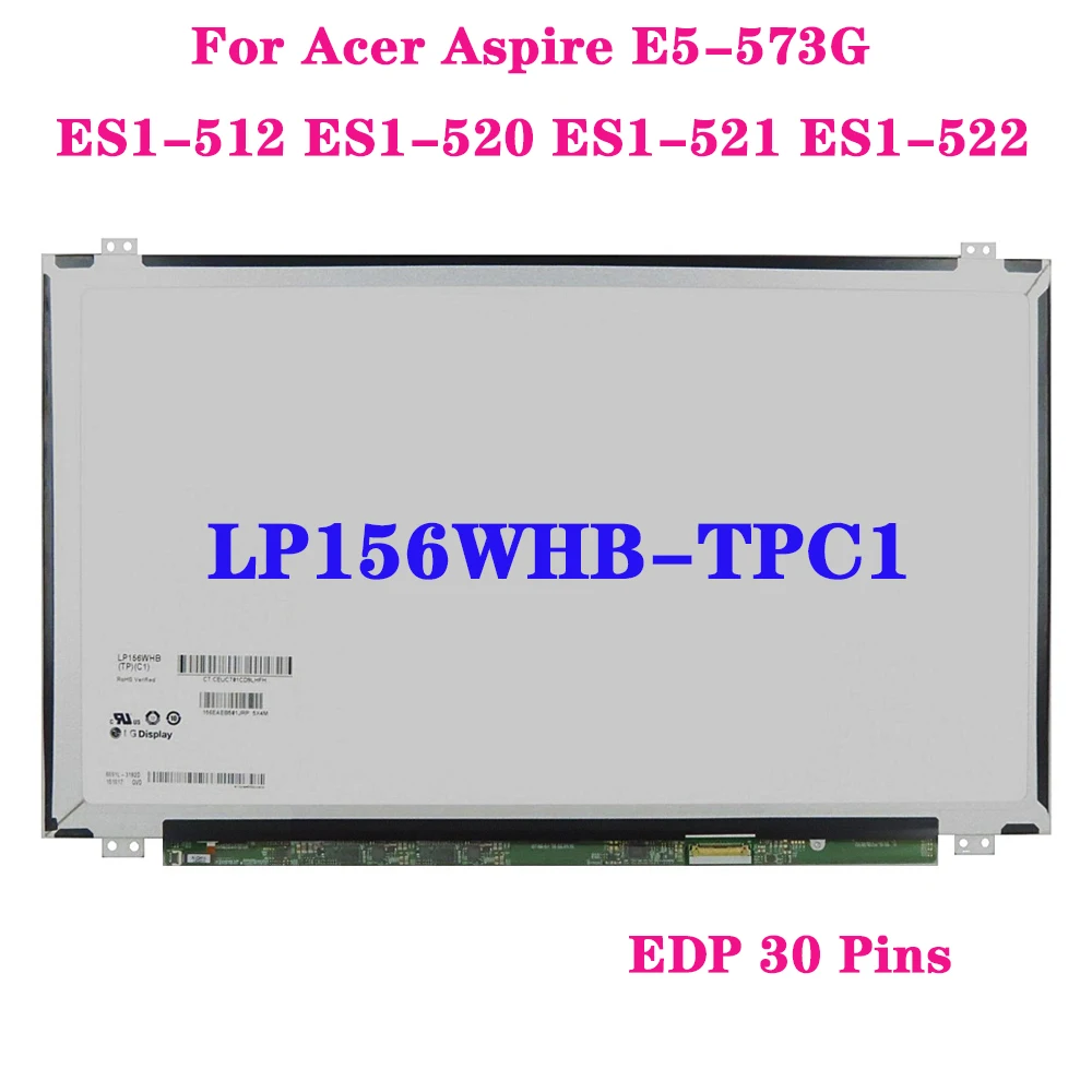 para acer aspire e5573g es1 512 es1 520 es1 521 es1 522 edp 30 pinos hd 1366x768 portatil tela lcd lp156whb tpc1 01