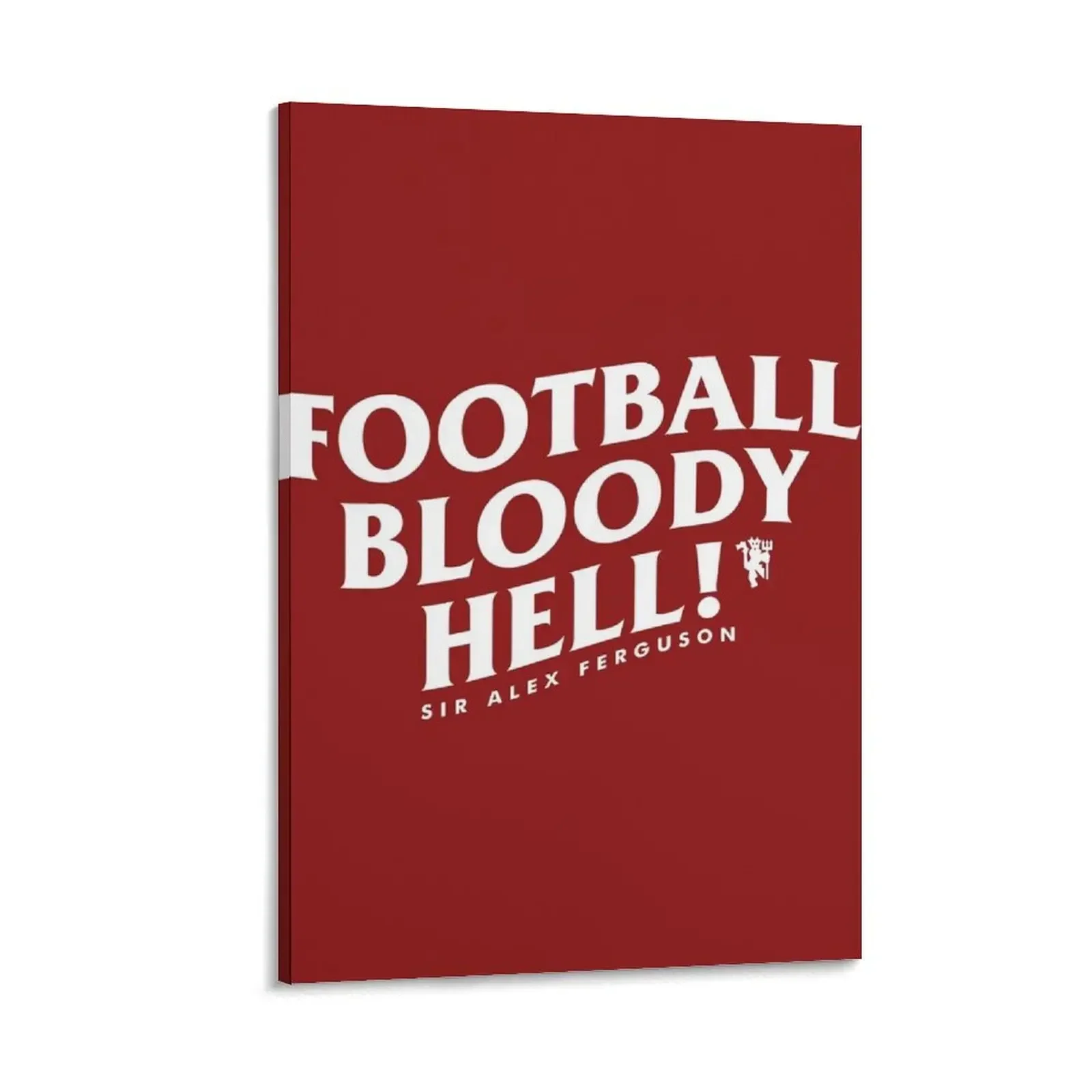 

Football Bloody Hell - Sir Alex Ferguson Canvas Painting decoration aesthetic modern home decoration home decors accessories