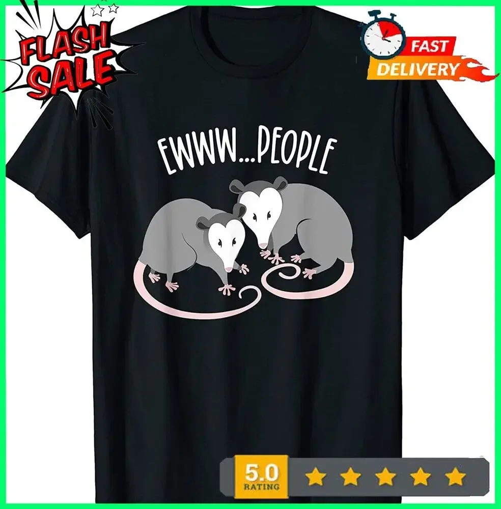 NEW LIMITED Funny Opossum Drama, Ewww…People. Funny Possum T-Shirt Anime Graphic T-shirts For Men Clothing Women Short