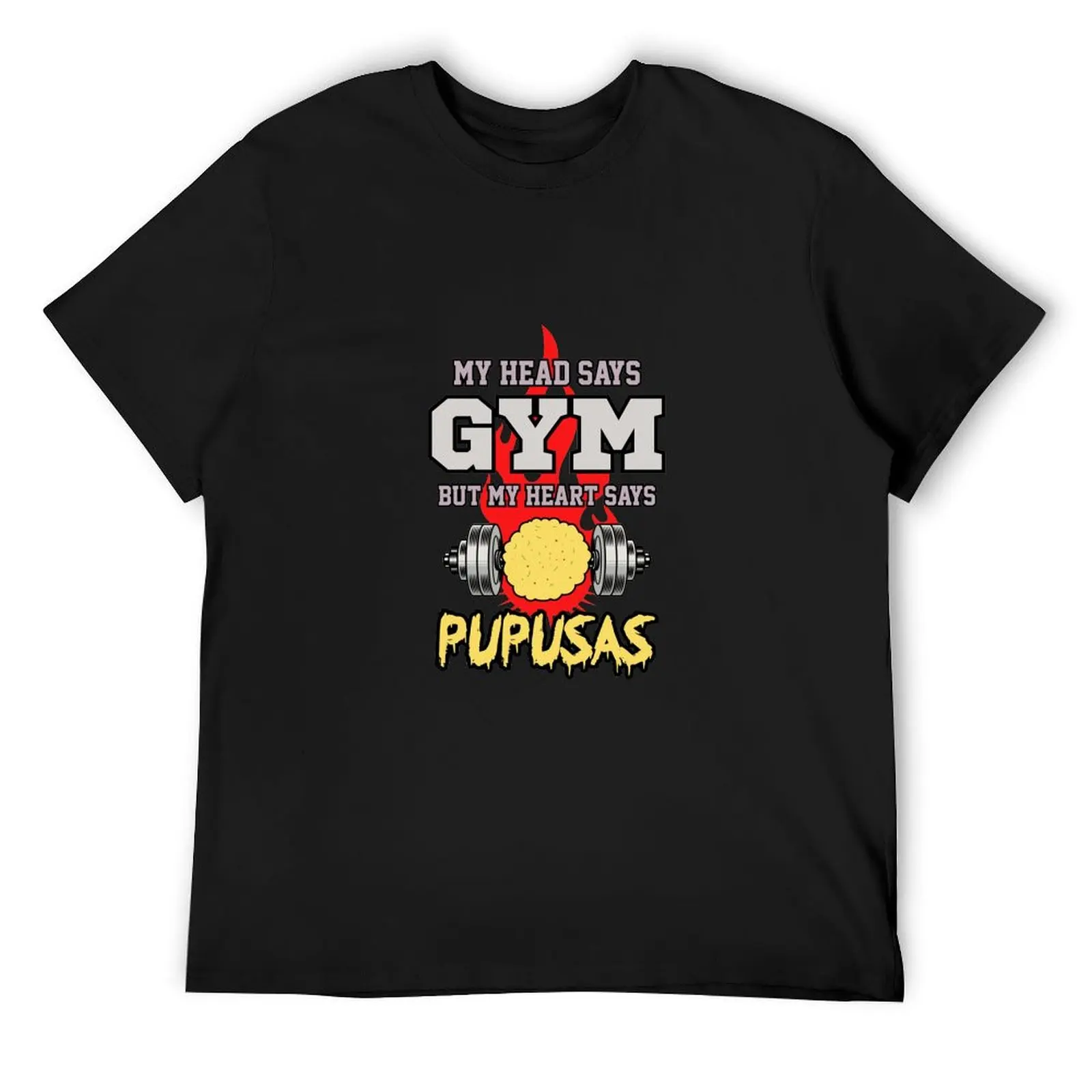 

My Head Says Gym My Heart Says Pupusas | gym shirts | men fitness | funny exercise shirt funny fitness shirts workou T-Shirt