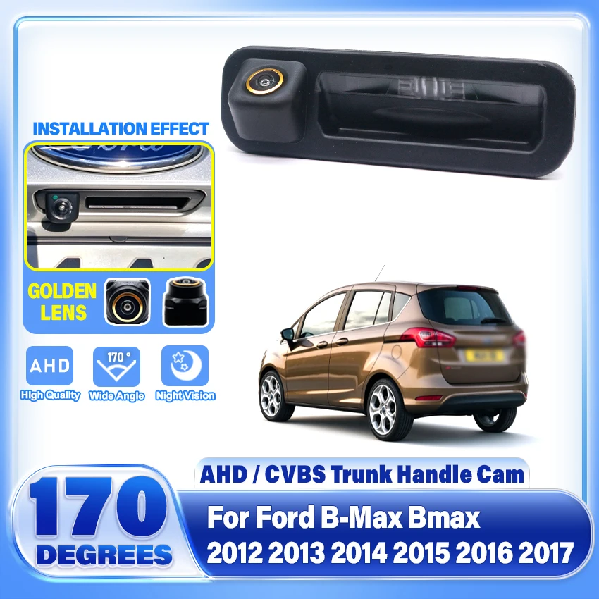 AHD Golden 170° Car Trunk Handle Camera For Ford B-Max Bmax 2012 2013 2014 2015 2016 2017 CCD Backup Rear View Parking Camera