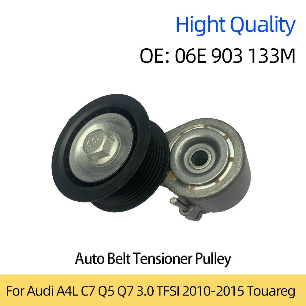 06E903133M Auto Belt Tensioner Pulley For Audi A4L C7 Q5 Q7 3.0 TFSI 2010-2015 Touareg 06E 903 133M 