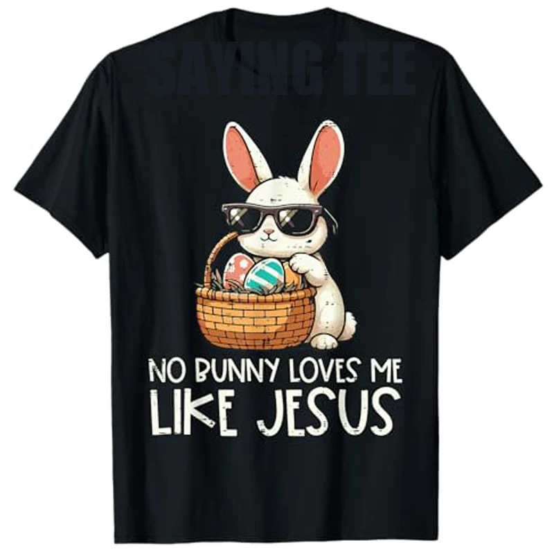 

Easter No Bunny Loves Me Like Jesus Christian Kids Women T-Shirt He Is Risenresurrection Sunday Rabbit Graphic Outfit Saying Tee