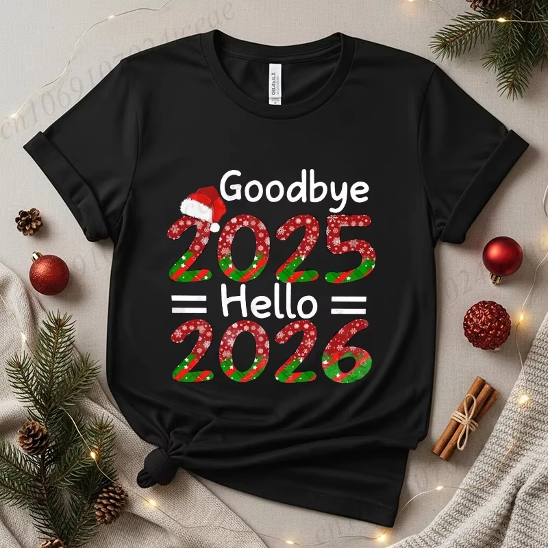 Goodbye 2025 Hello 2026 T-Shirts Men Women Happy New Year 2026 Crew T-Shirts Christmas Family Party Outfit Unisex Xmas Tops Gift