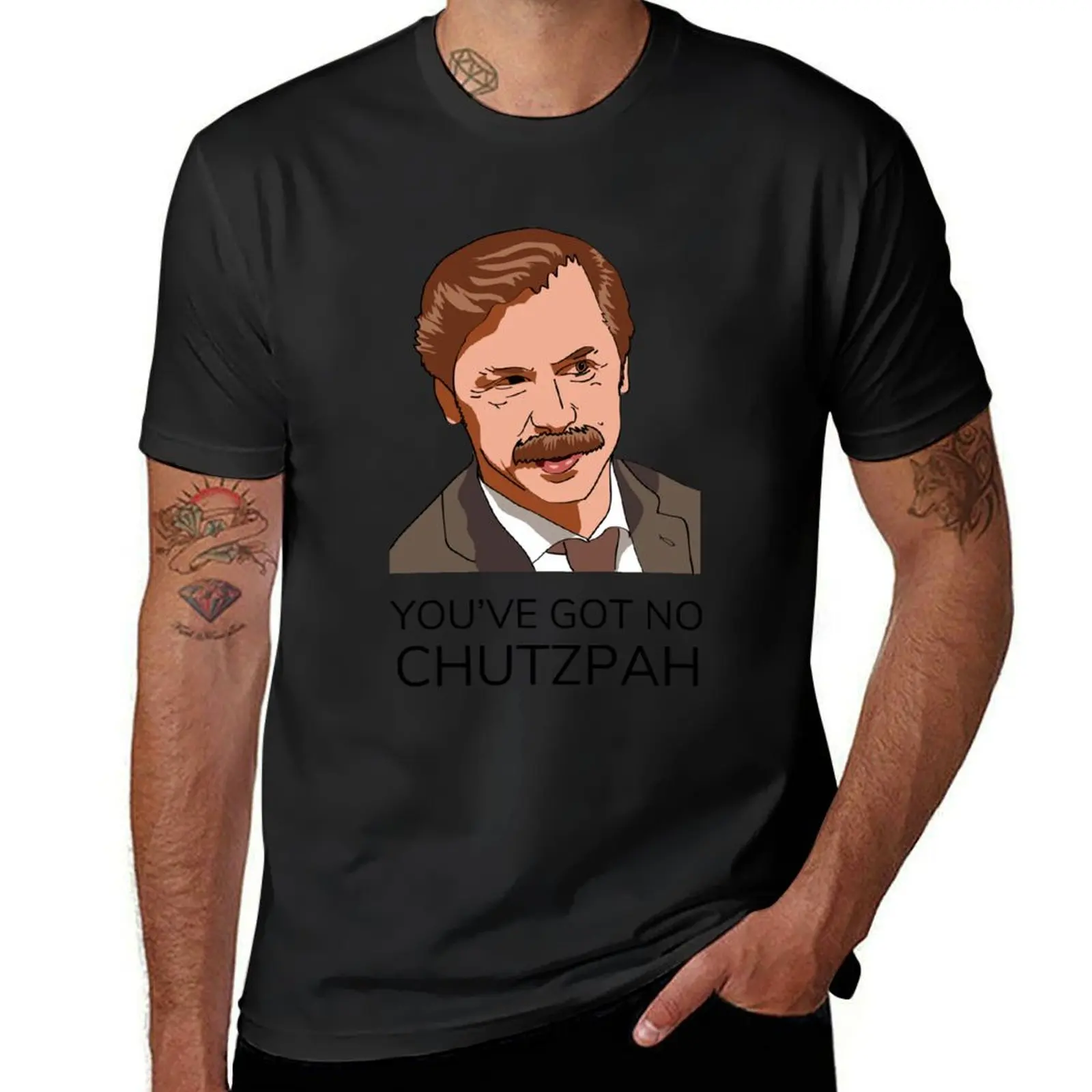 

You"ve got no chutzpah T-Shirt man t shirt designer shirts new edition gifts for boyfriend Men"s cotton t-shirt