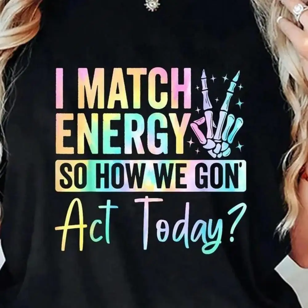 A _I Absorb Energy, So How Do We Act Today__ T-Shirt, _ Round Neck Casual Shirt, Couples T-Shirt, Suitable For Gifts To Boyfriends, Girlfriends,