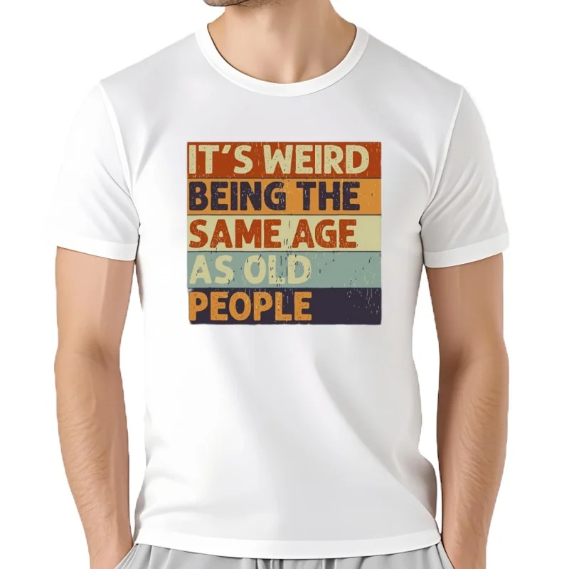Camisetas divertidas It's Weird Being The Same Age As Old People, camisetas sarcásticas Retro, novedad gráfica, Camise