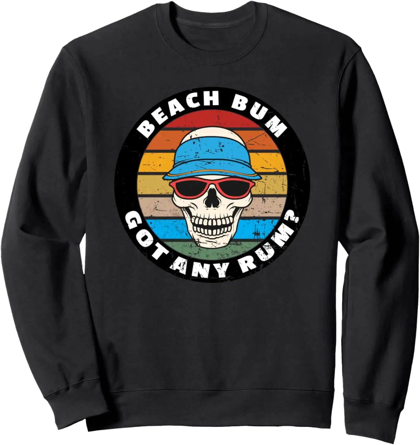 

Beach Bum Got Any Rum - Funny Skull Sunglasses Retro Sweatshirt