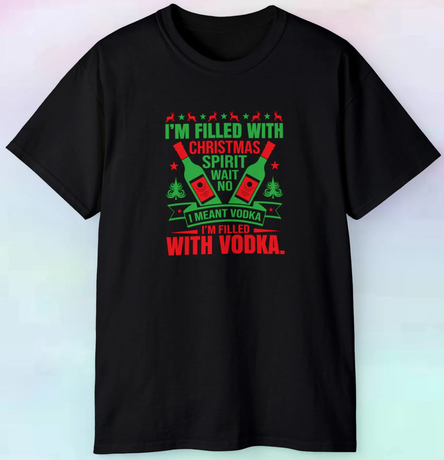 

I Am Filled With Christmas Spirit, Wait No I Meant Vodka T Shirt | S-5XL Tee