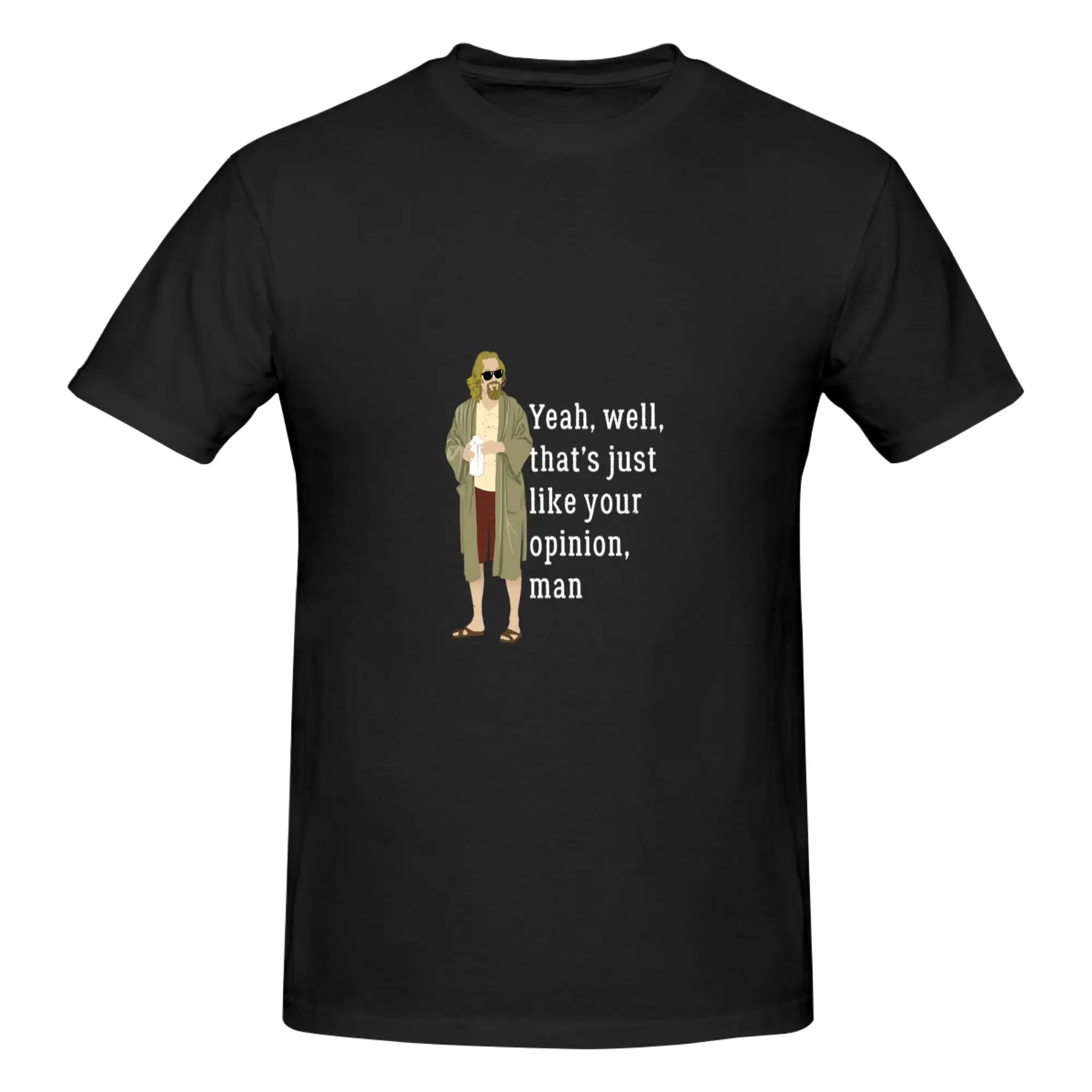 Funny Yeah  well  that s just like your opinion  man Essential Men's Printed T-Shirt Unisex T shirtStreetwear