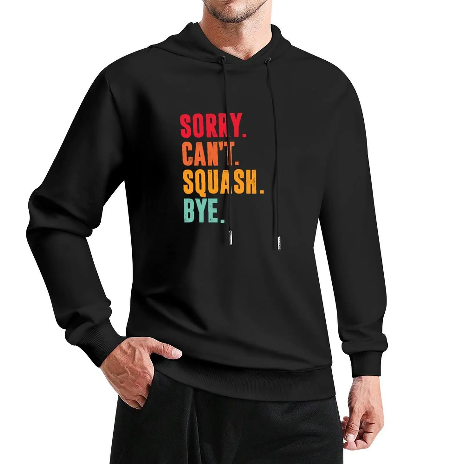 Sorry Cant squash Bye - funny squash lover Pullover Hoodie men's sweat-shirt autumn clothes designer hoodies