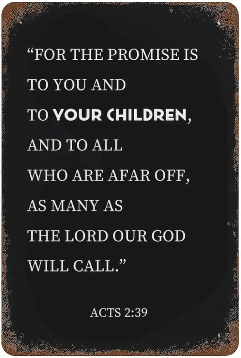 Inspirational Quotes 12 x 8 Metal Tin Sign for The Promise is to You and to Your Children and to All Who are Afar Off as Ma sign