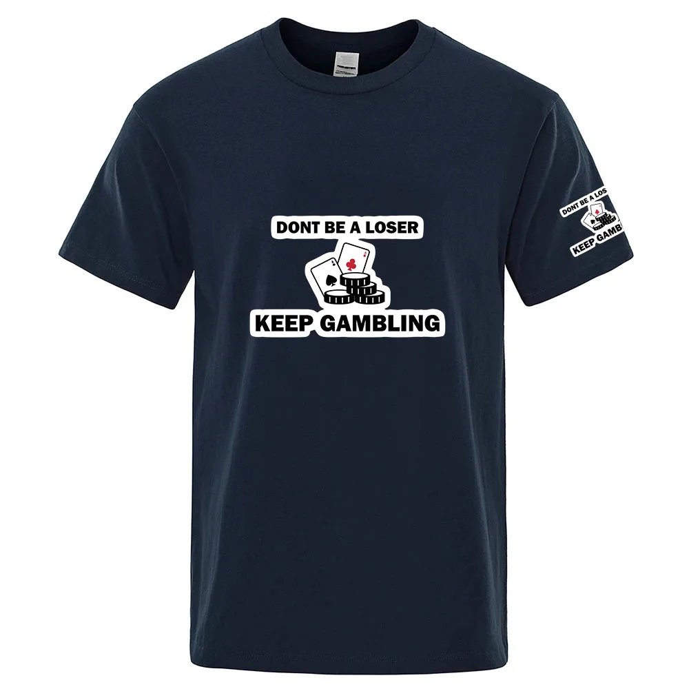 2025 Don't Be A Loser, Keep Gambling Ordinary Short Sleeve Top Breathable Quick Drying Summer Man's Casual Soild Color T-Shirt