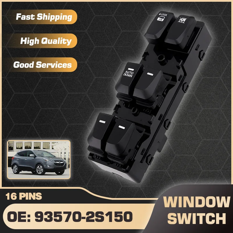 

For Hyundai Tucson LM MK2 Hyundai ix35 2010 2011 2012 2013 2014 2015 Car Power Window Master Switch Button 93570-2S150 16 Pins