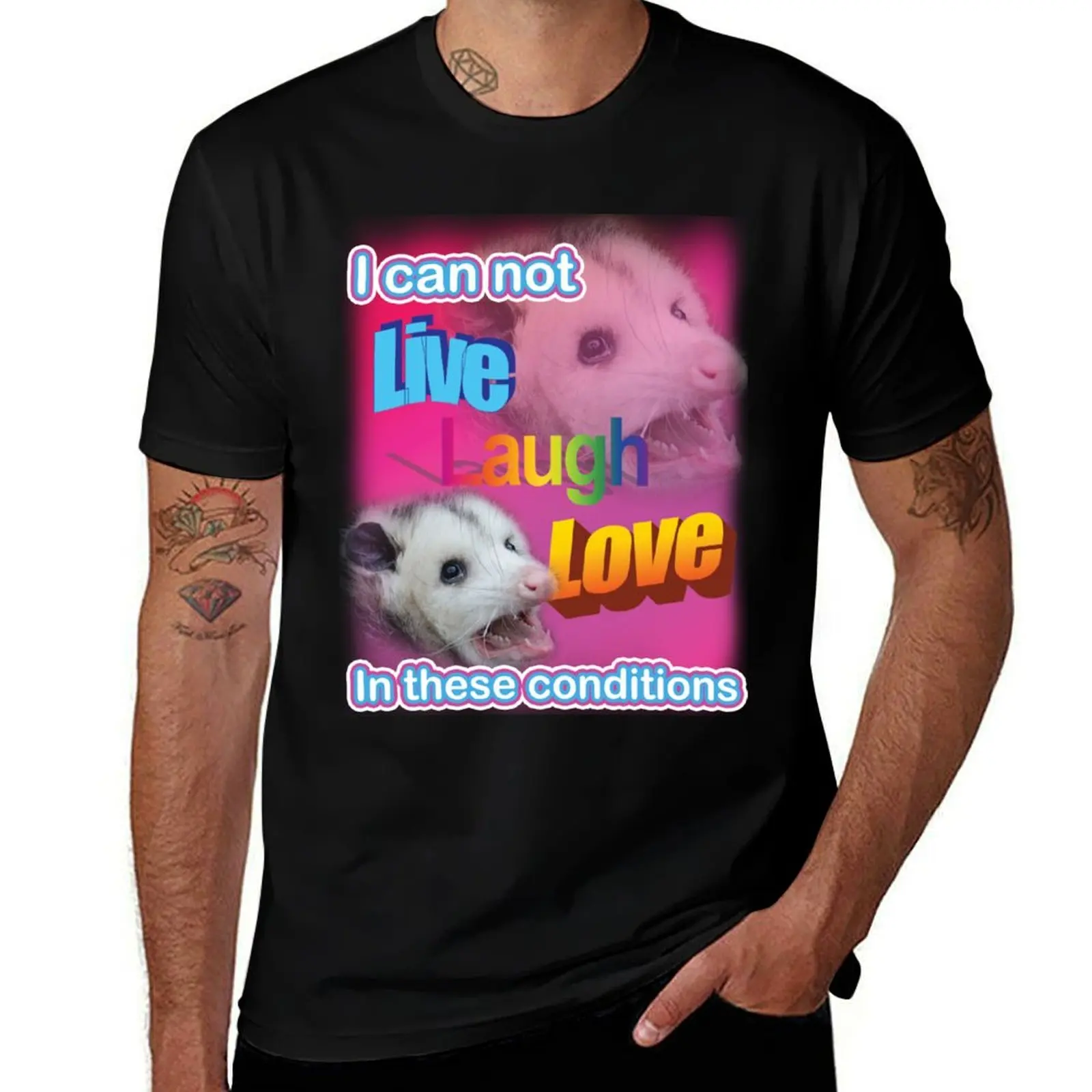 I can not live laugh love in these conditions T-Shirt anime t shirts man t shirt blanks shirts graphic tees sweat shirts, men