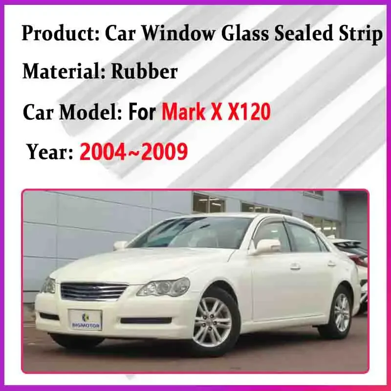 Car Accessories For Toyota Mark X X120 2004 2005 2006~2009 Window Weatherstrip Door Glass Sealed Strip Chrome Waterproof Sealing