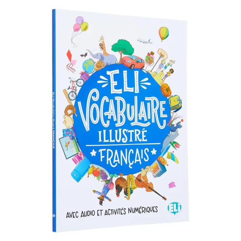 

ELI VOCABULAIRE ILLUSTR Французский с загружаемыми играми и занятиями Издательская группа ELI Издательская группа ELI 9788853624604