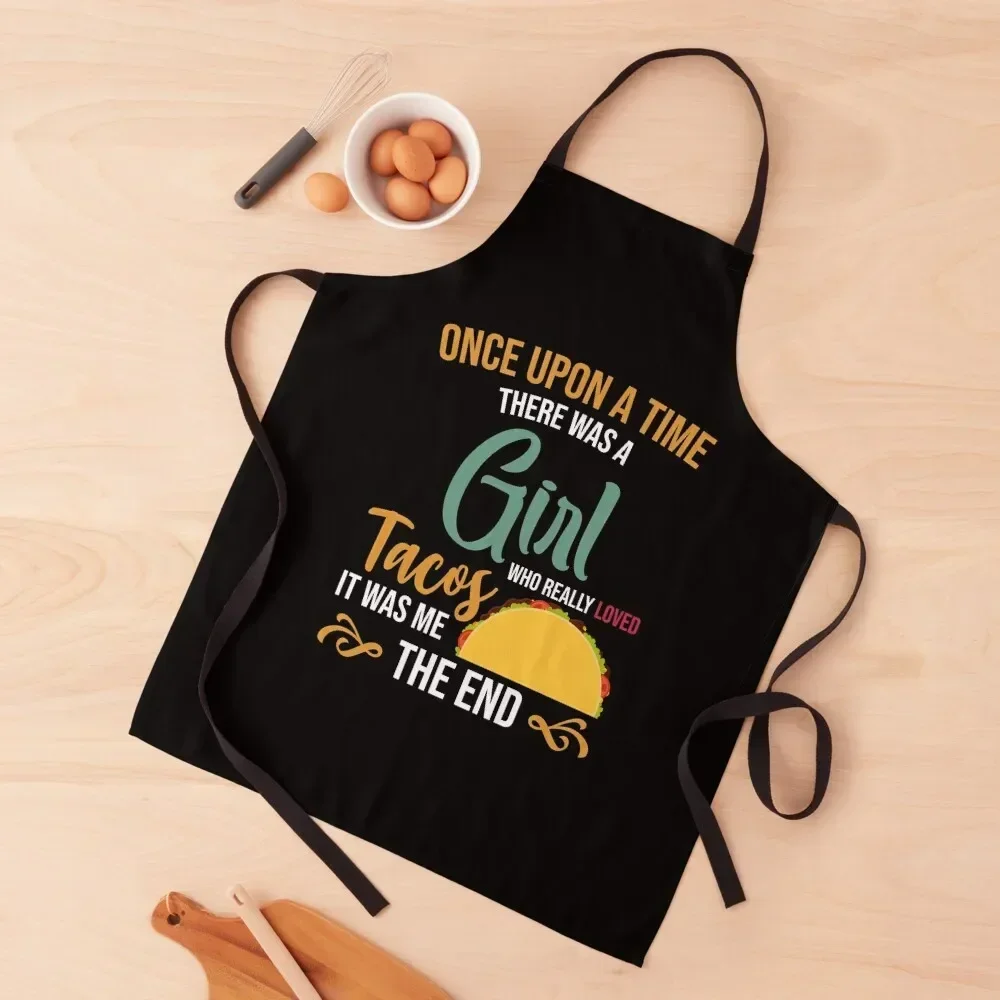 Once Upon A Time There Was A Girl Who Really Loved Tacos Apron Restaurant Kitchen Apron