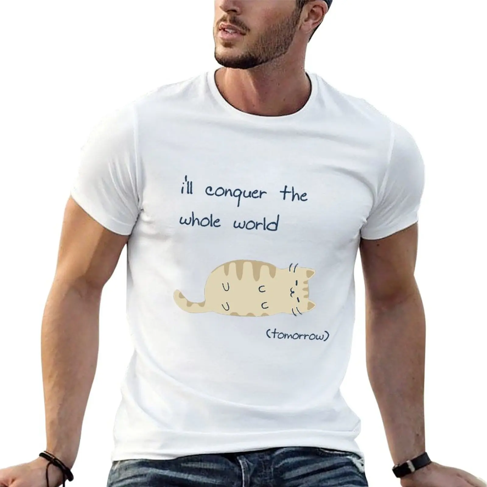 T-shirt en coton doux anti-rétrécissement « Je conquérirai le monde entier (demain) »