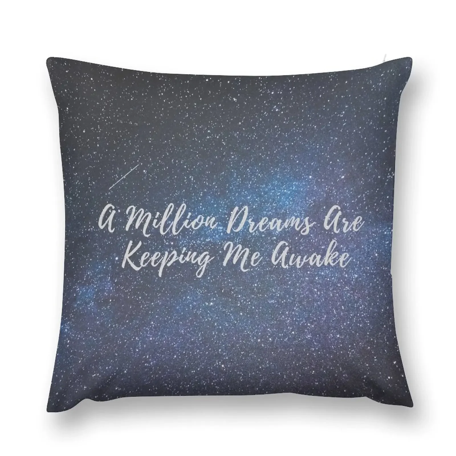 

A million Dreams are keeping me awake cosmos night sky stars galaxy Throw Pillow Anime Cushion Cover Set Throw Pillow pillow