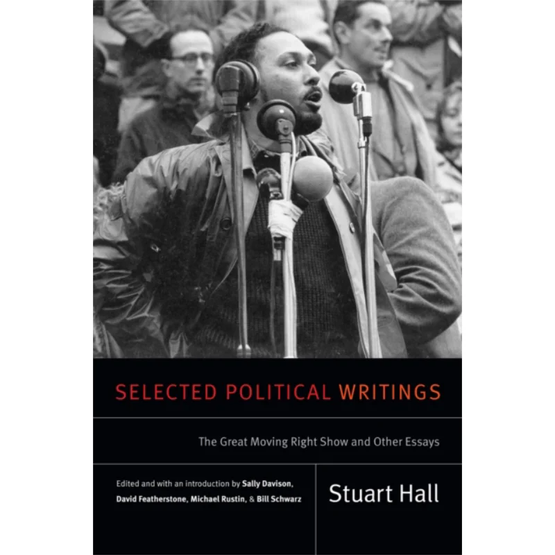 

Selected Political Writings The Great Moving Right Show And Other Essays Stuart Hall Selected Writings 9780822369066