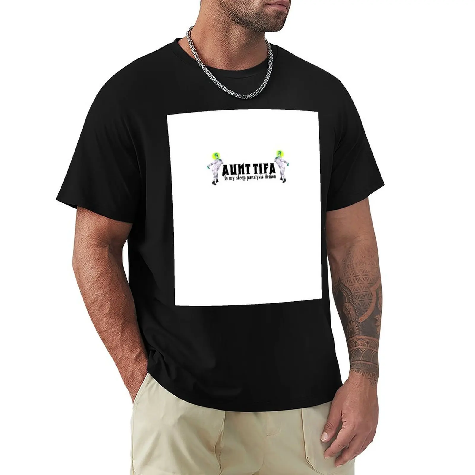 

Aunt Tifa is my Sleep Paralysis Demon T-Shirt sports fans cotton man t-shirts slim fit t shirts for men