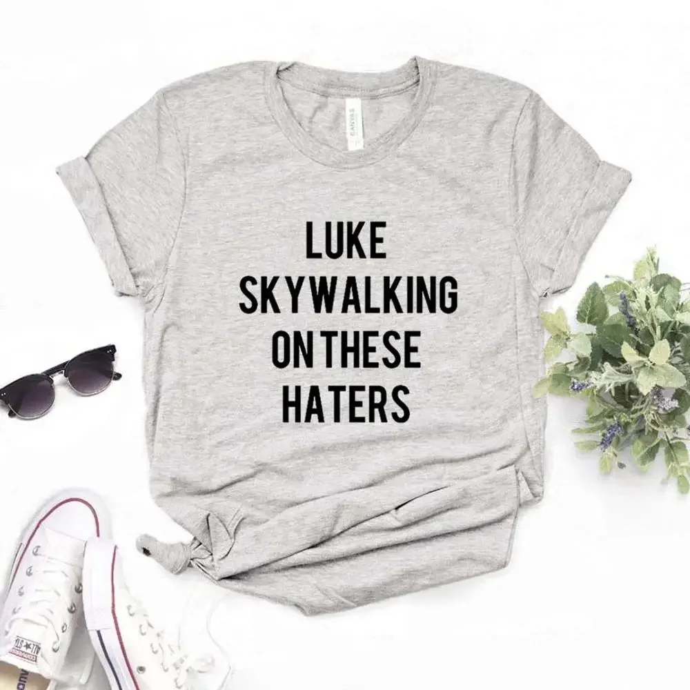 Luke Skywalking On These Haters Print Women Tshirts Cotton Casual Funny t Shirt For Lady Yong Girl Top Tee 2024  y2k clothes