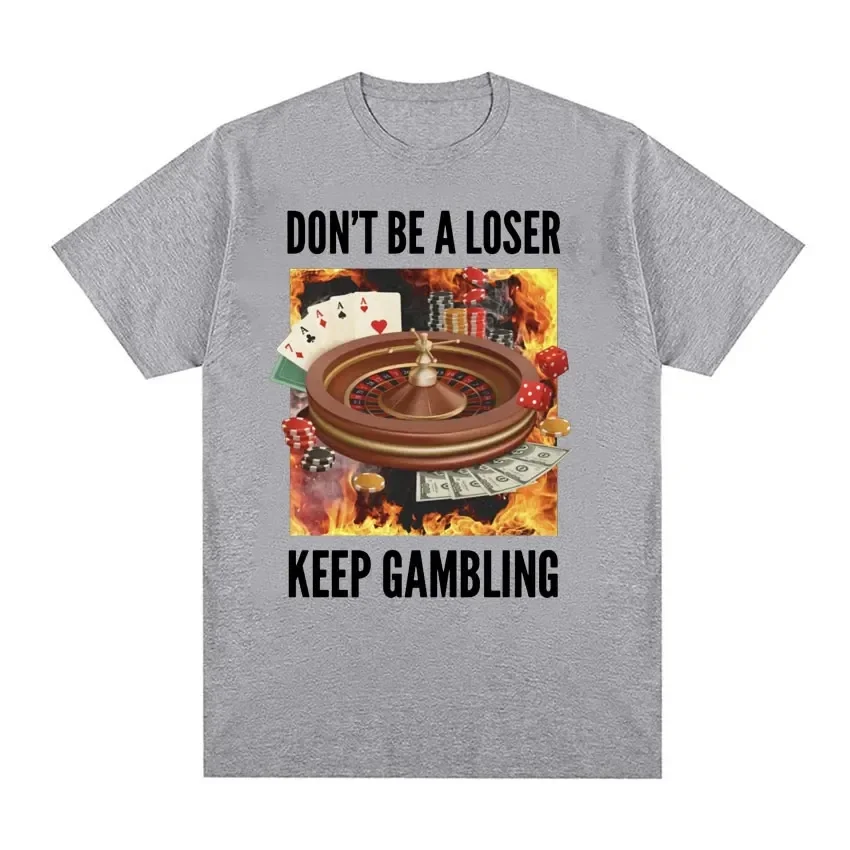 Don't Be A Loser Keep Gambling Unisex Meme T-Shirt – Lustige Roulette- und Poker-Grafik-T-Shirts für Männer, Vintage-Übergroßes T-Shirt