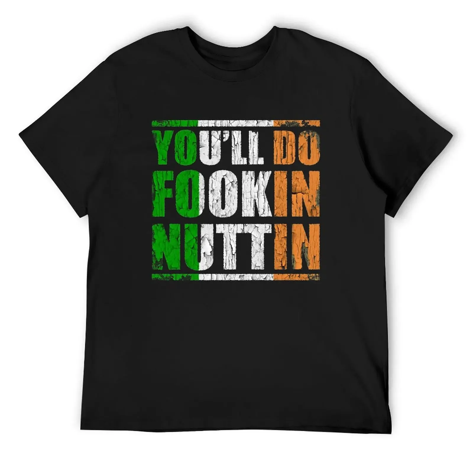 You'll Do Fookin Nuttin T-Shirt essential t shirt vintage anime shirt Blouse street wear Short sleeve tee men