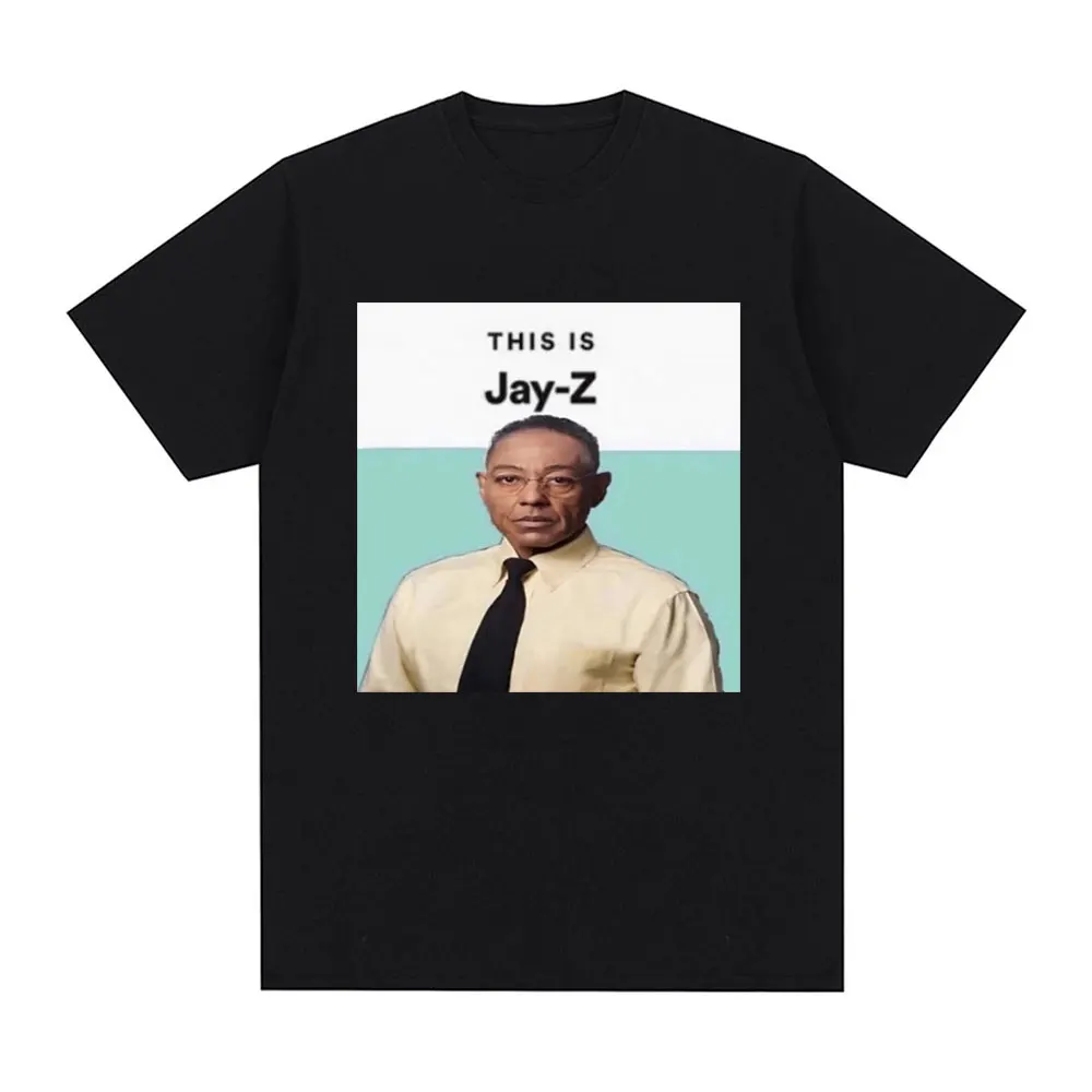 Breaking Bad Memes T-shirt Funny Gustavo Fring Meme This Is Jay Z Graphic T-shirts Men Women's Creative Design Cotton T Shirts