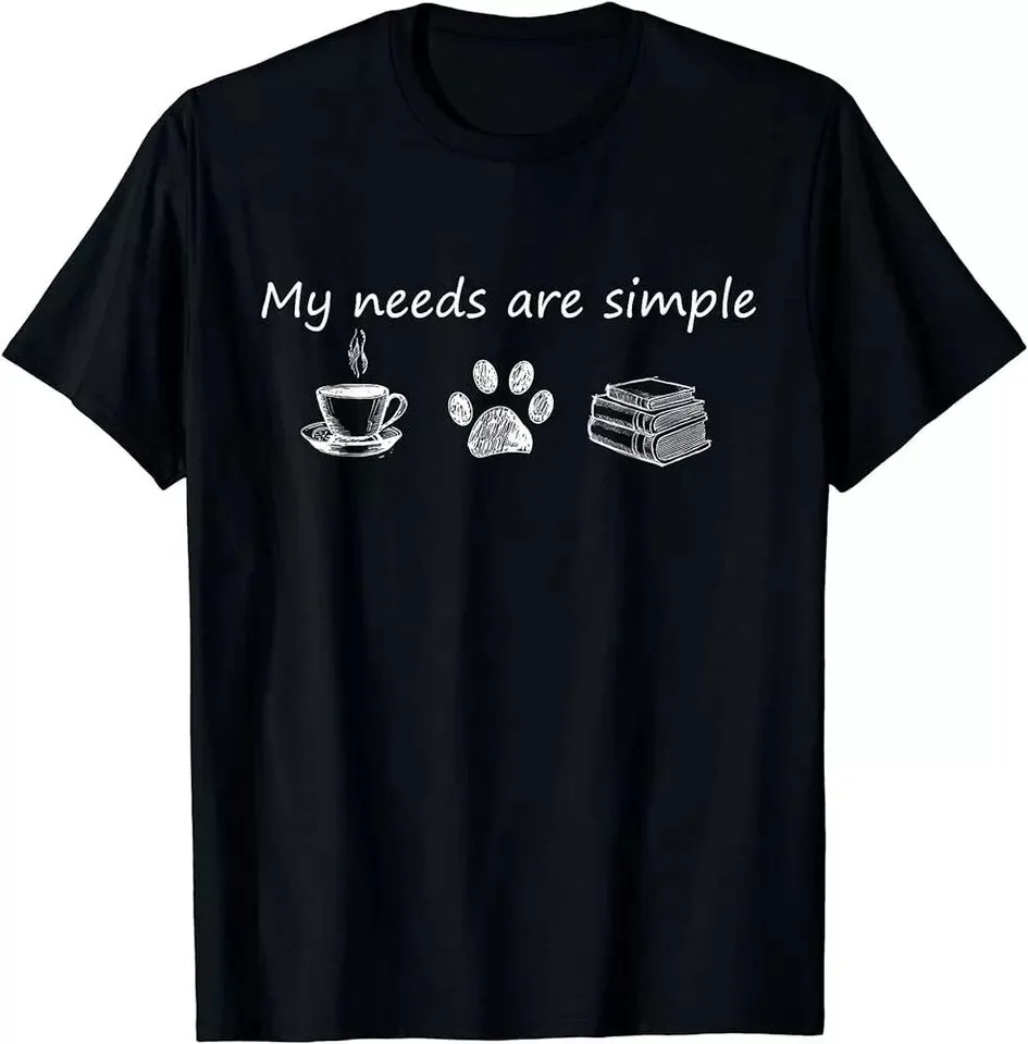 My Need Are Sipmle Funny Coffee Dog Book Gift Unisex T-Shirt