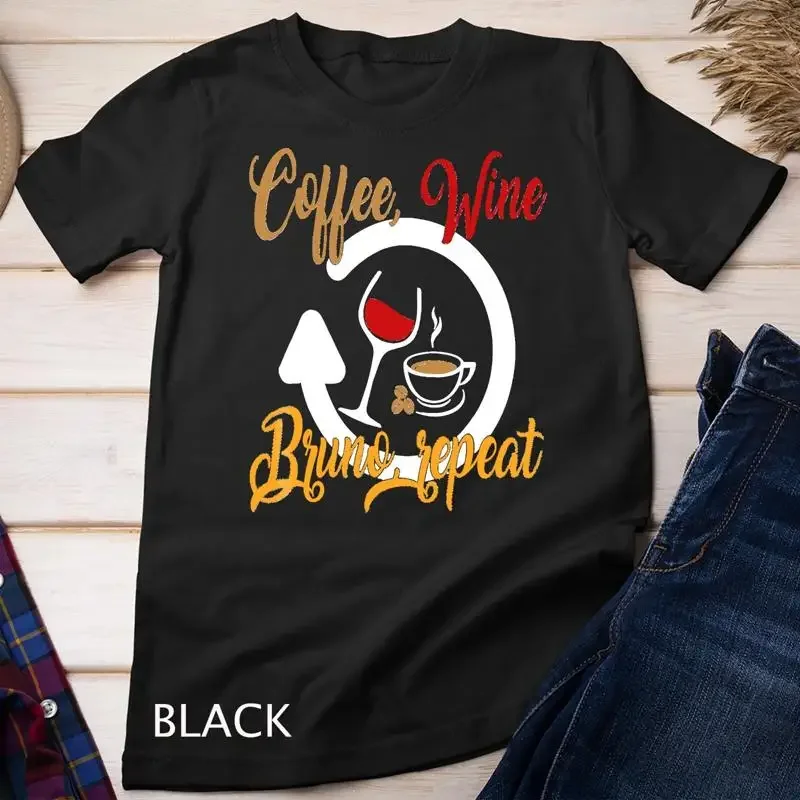 Coffee Wine Bruno Repeat Gift T Shirt for men women Unisex T shirt
