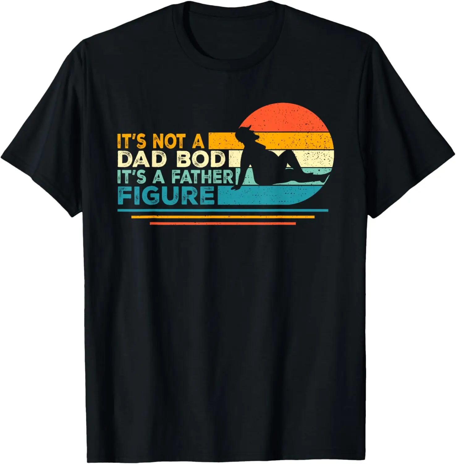 

Funny Dad Gifts It's Not A Dad Bod It's A Father Figure T-Shirt