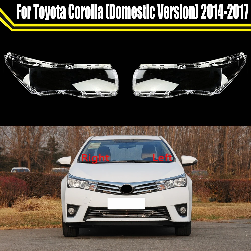 

Car Front Headlight Cover For Toyota Corolla (Domestic Version) 2014 2015 2016 2017 Headlamps Lampshade Lens Glass Lamp Shell