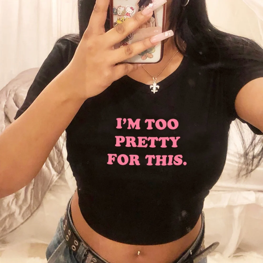 

I'm Too Pretty for This Funny Baby Tee Укороченные топы для женщин Сексуальная праздничная одежда с круглым вырезом Y2k Футболка Модные футболки Эстетические 2000-е годы
