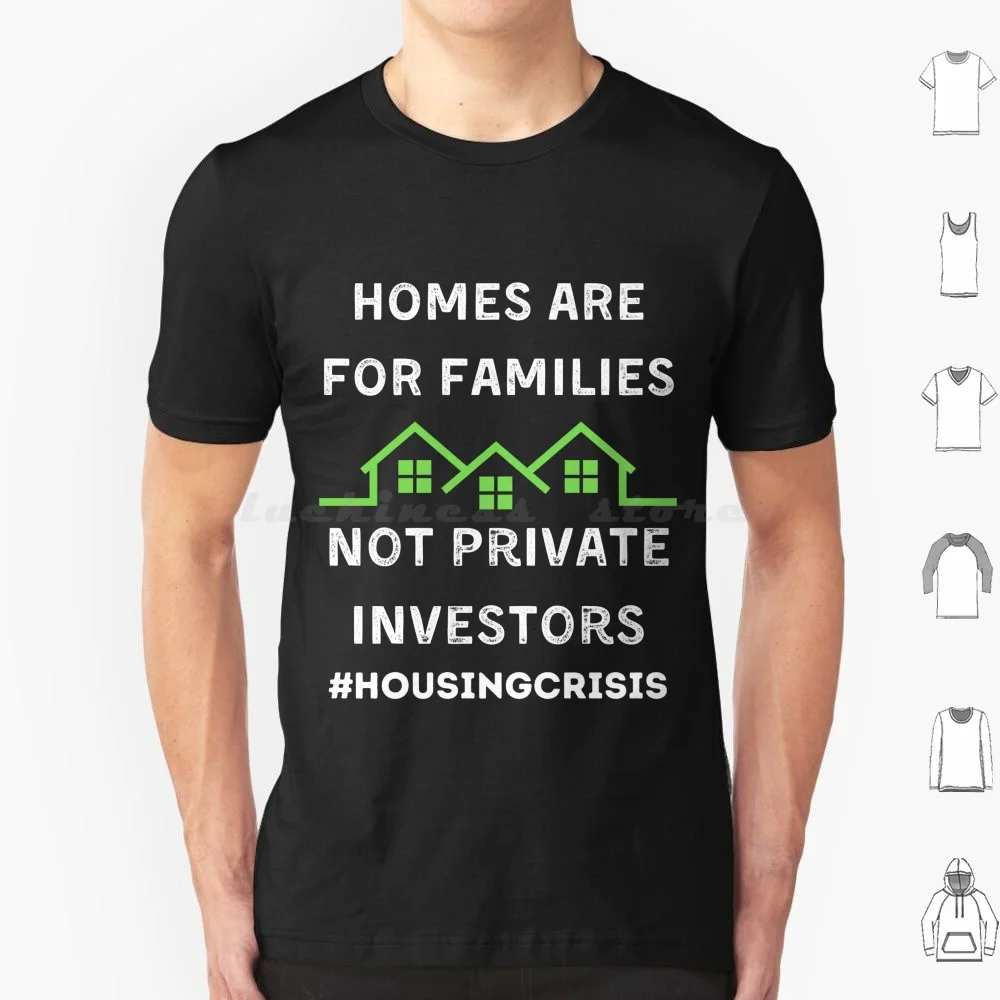 Housing Crisis-Homes Are For Families T Shirt Men Women Kids 6Xl Canada Housing Crisis Anti Capitalist Socialist Socialism Anti