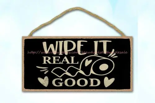 wipe it real good funny bathroom quote wood sign interior decoration