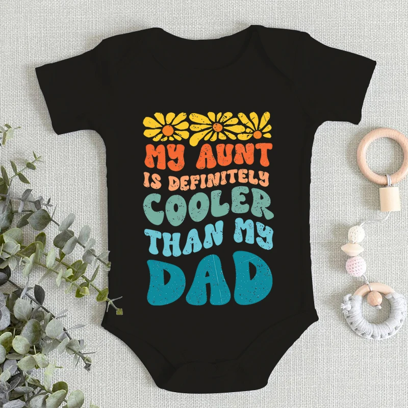 Flower Letter Bodysuit Baby Cotton Short Sleeve Newborn Clothes My Aunt Is Definitely Gooler Than My Dad Baby Boy Girl Jumpsuits