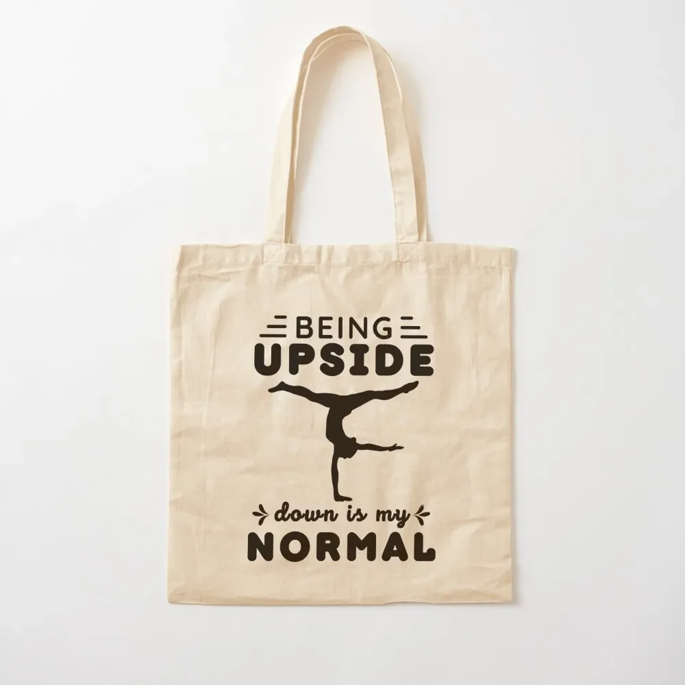 Being Upside Down Is my Normal - Funny Gymnastics Saying Tote Bag cloth bag woman the custom