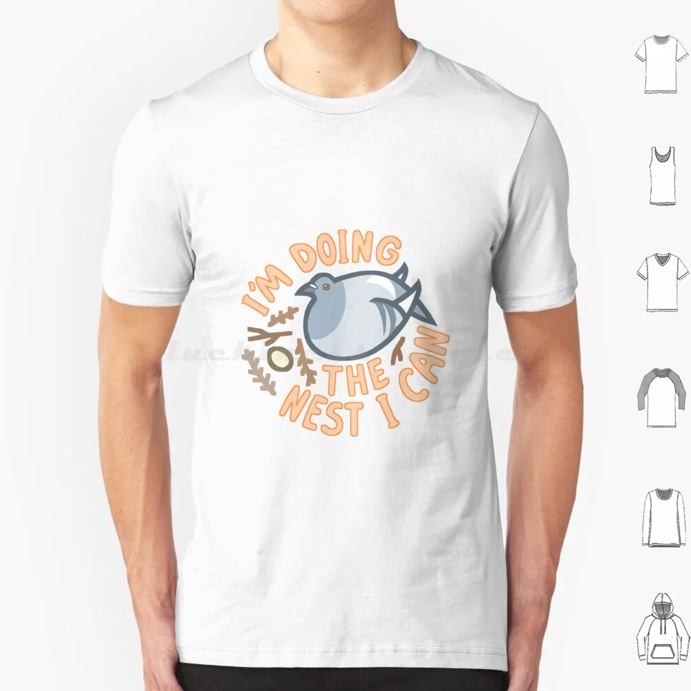 I'm Doing The Nest I Can T Shirt Men Women Kids 6xl Cute Funny Pigeon Birb Birds Avian Nest Egg Sticks Stupid Dove Transparent