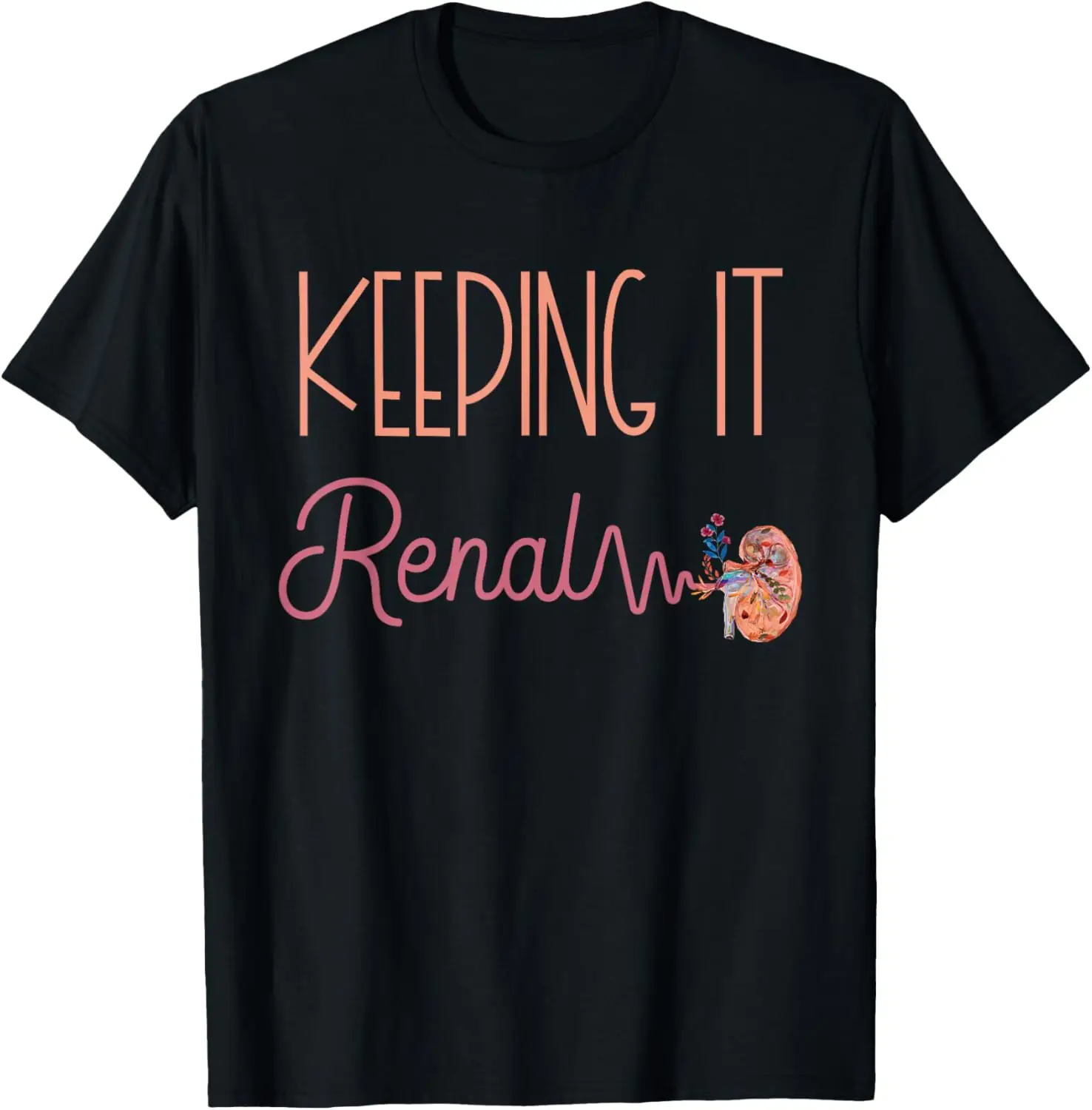 Dialysis Technician Kidney Keeping It Renal Nephrology Nurse T-Shirt